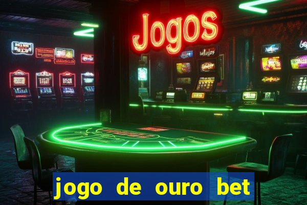 jogo de ouro bet codigo promocional